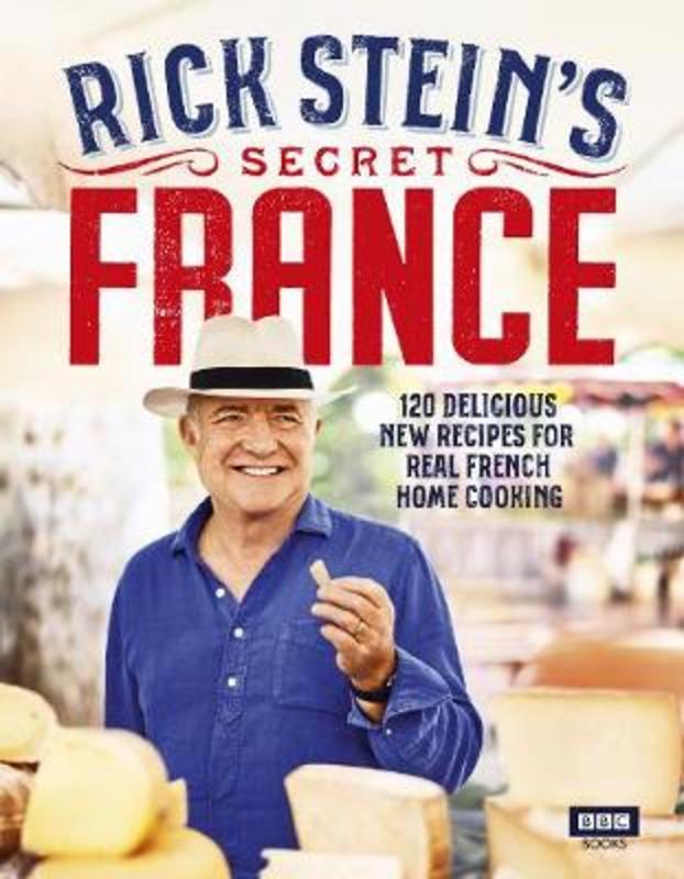 Rick Stein's Secret France by Rick Stein - 9781785943881