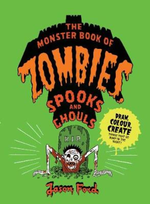 The Monster Book of Zombies, Spooks and Ghouls by Jason Ford - 9781786273031