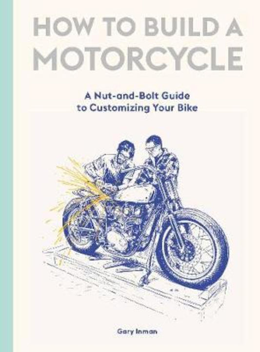 How to Build a Motorcycle by Gary Inman - 9781786277589