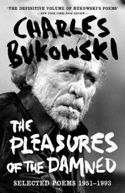 The Pleasures of the Damned by Charles Bukowski - 9781786895226