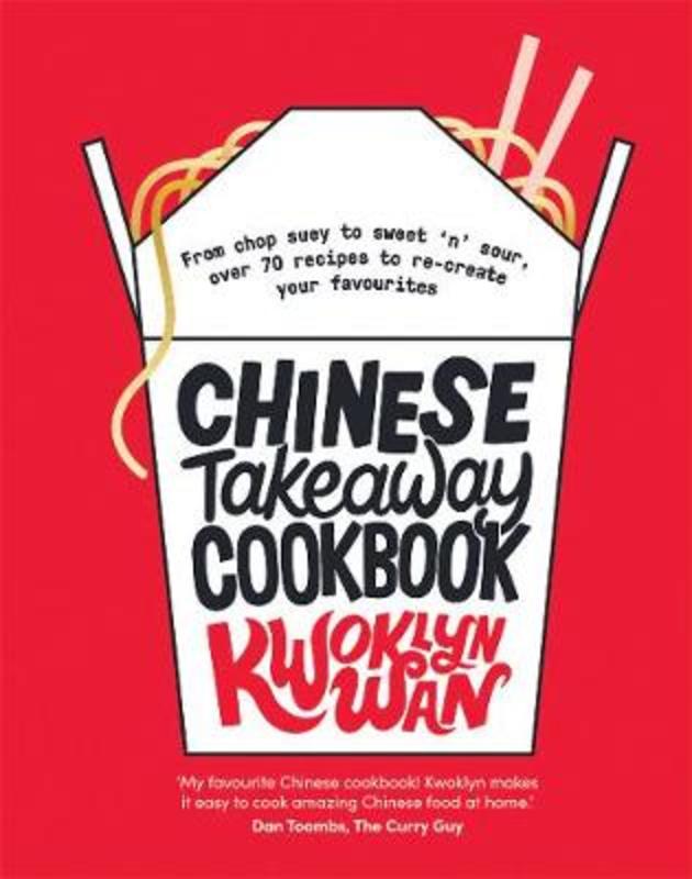 Chinese Takeaway Cookbook by Kwoklyn Wan - 9781787133679