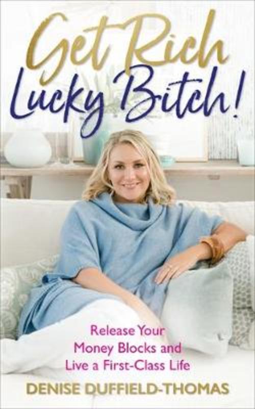 Get Rich, Lucky Bitch! by Denise Duffield-Thomas - 9781788171335