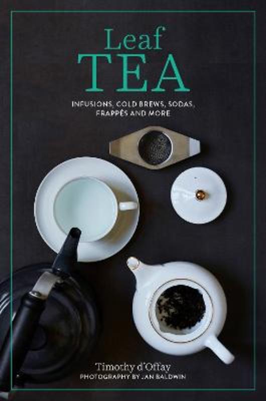 Leaf Tea by Timothy D'Offay - 9781788795036