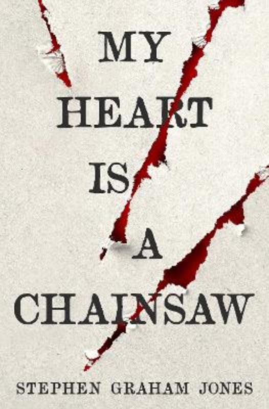 My Heart is a Chainsaw by Stephen Graham Jones - 9781789098099