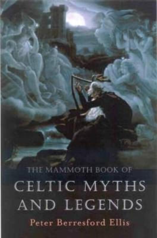 The Mammoth Book of Celtic Myths and Legends by Peter Ellis - 9781841192482