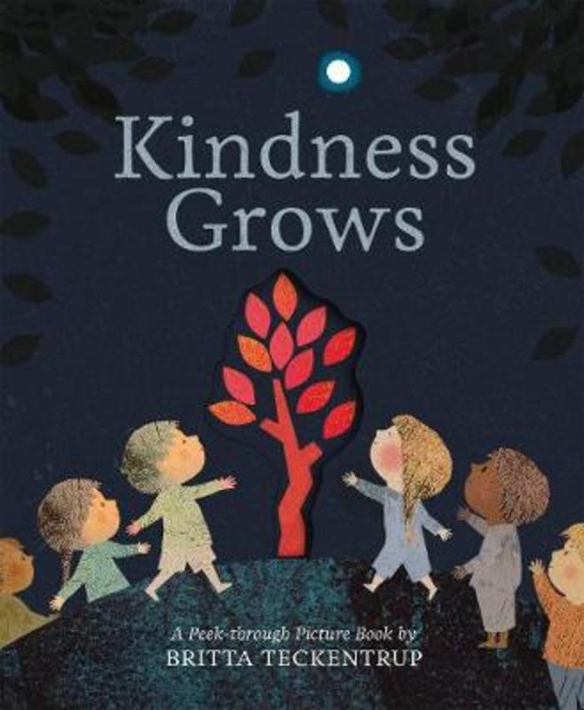 Kindness Grows by Britta Teckentrup - 9781848578777
