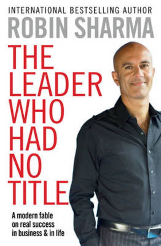 The Leader Who Had No Title by Robin Sharma - 9781849833844