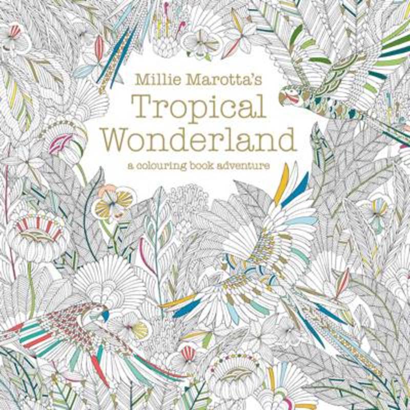 Millie Marotta's Tropical Wonderland by Millie Marotta - 9781849942850