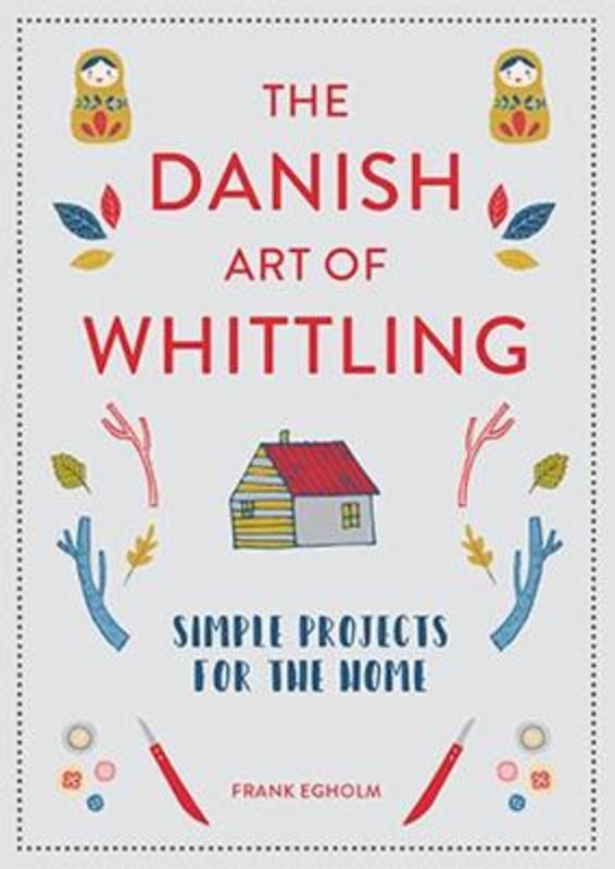 The Danish Art of Whittling by Frank Egholm - 9781849945035