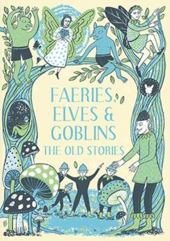 Faeries, Elves and Goblins by Rosalind Kerven - 9781849945424