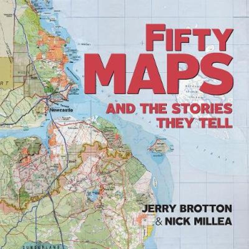 Fifty Maps and the Stories they Tell by Jerry Brotton - 9781851245239
