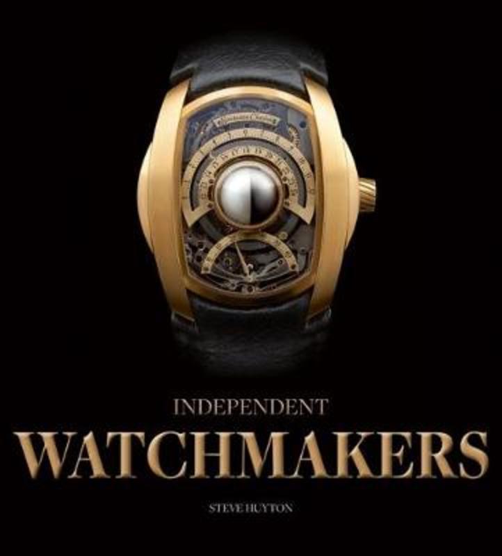Independent Watchmakers by Steve Huyton - 9781851498987