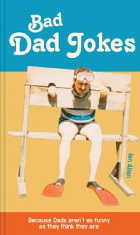 Bad Dad Jokes by Ian Allen - 9781911622253