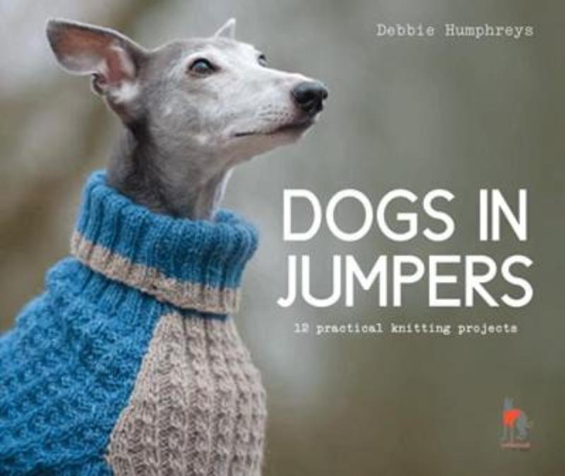Dogs in Jumpers by Debbie Humphreys - 9781911624998