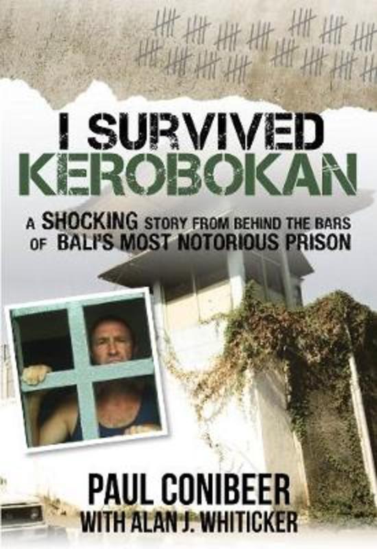 I SURVIVED KEROBOKAN by Paul Conibeer Whiticker - 9781921024702