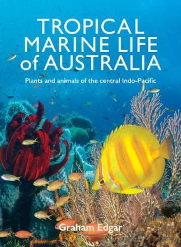 Tropical Marine Life of Australia by Graham Edgar - 9781921517587