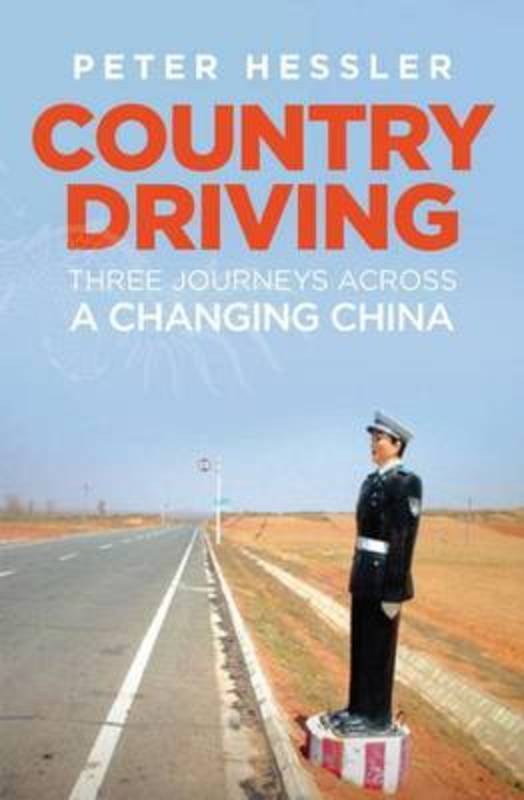 Country Driving: Three Journeys Across A Changing China by Peter Hessler - 9781921656040