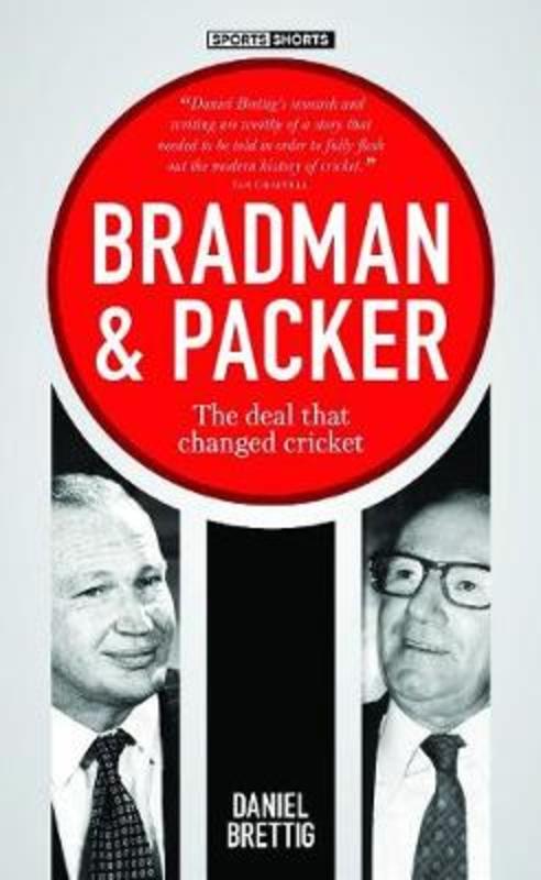 Bradman + Packer by Daniel Brettig - 9781921778995
