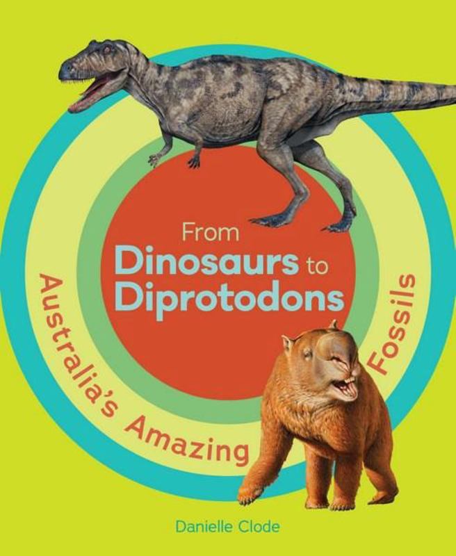 From Dinosaurs to Diprotodons by Danielle Clode - 9781921833472