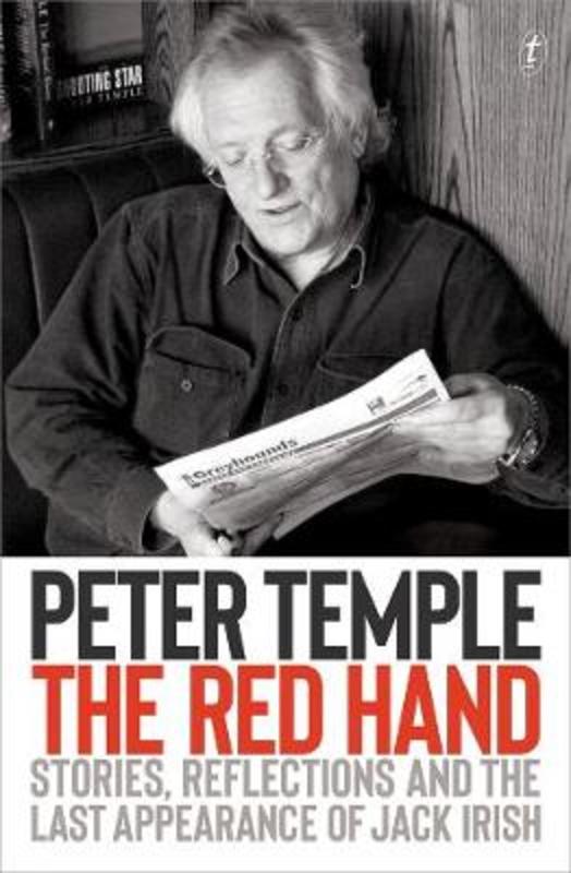 The Red Hand: Stories, Reflections and the Last Appearance of Jack Irish by Peter Temple - 9781922268273