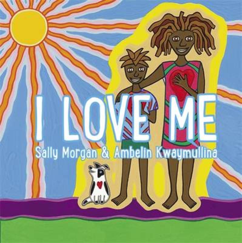 I Love Me by Sally Morgan - 9781925163506