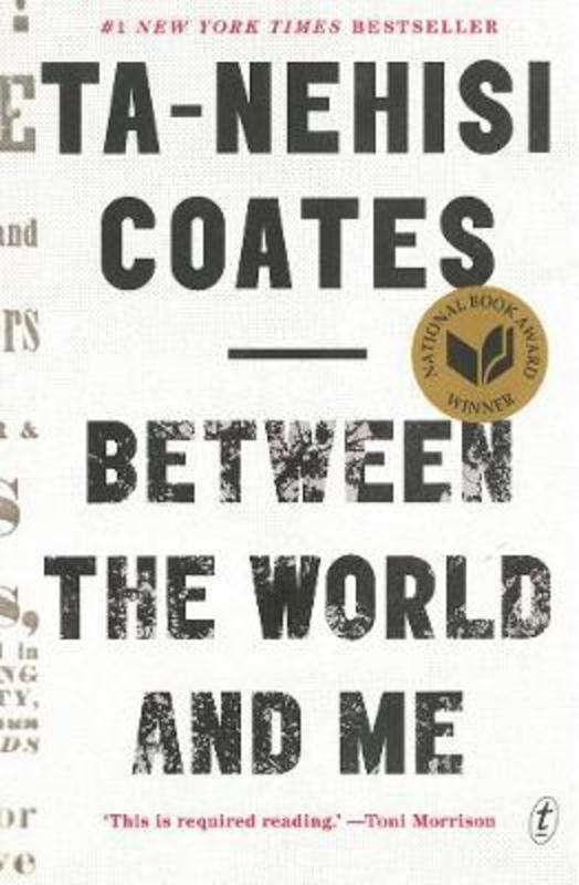 Between The World And Me by Ta-Nehisi Coates - 9781925240702