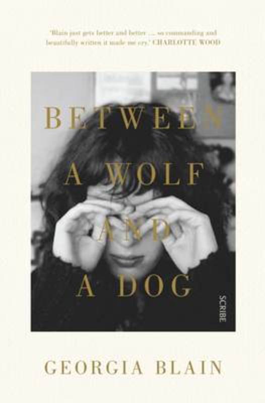 Between a Wolf and a Dog by Georgia Blain - 9781925321111