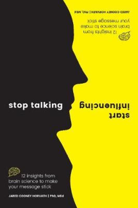 Stop Talking Start Influencing by Jared Cooney Horvath - 9781925335903