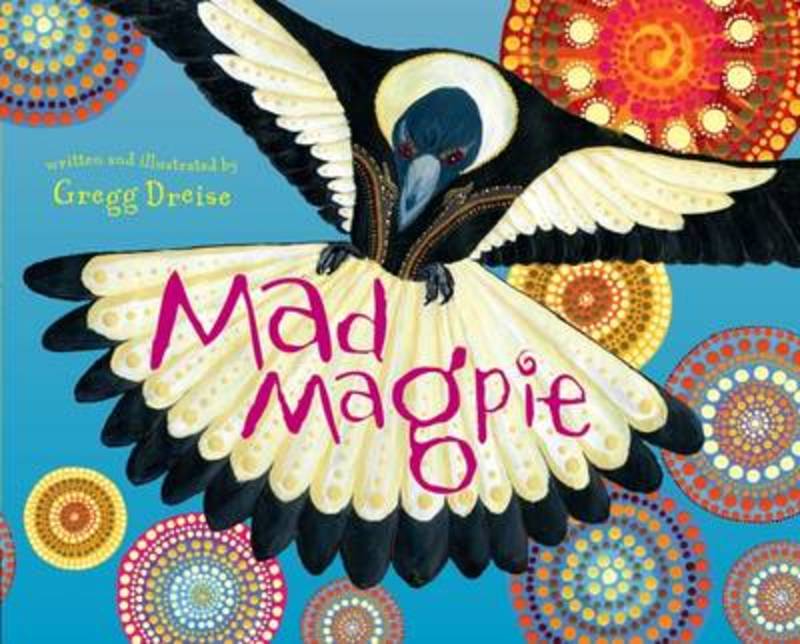 Mad Magpie by Gregg Dreise 9781925360066 Harry Hartog
