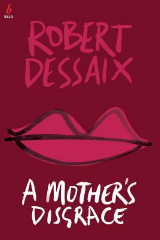 A Mother's Disgrace by Robert Dessaix - 9781925589023
