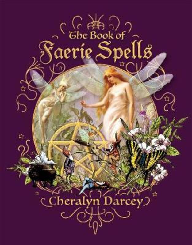The Book of Faerie Spells by Cheralyn Darcey - 9781925682878