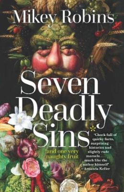 Seven Deadly Sins and One Very Naughty Fruit by Mikey Robins - 9781925750171