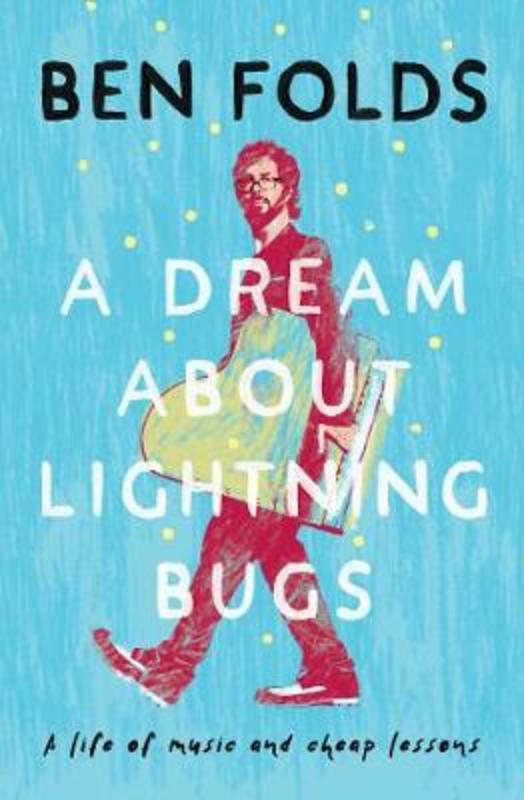 A Dream About Lightning Bugs by Ben Folds - 9781925750997