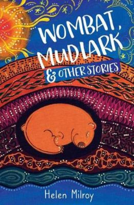 Wombat, Mudlark and Other Stories by Helen Milroy - 9781925815818