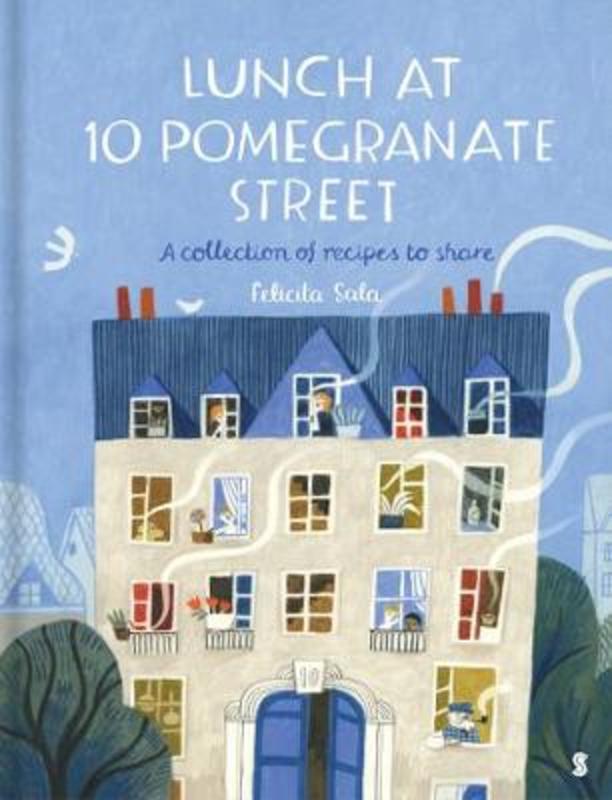 Lunch at 10 Pomegranate Street: A Collection of Recipes to Share by Felicita Sala - 9781925849059