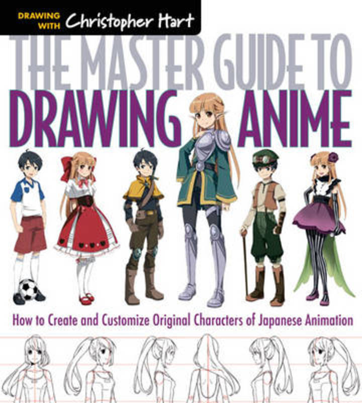 The Master Guide to Drawing Anime : Volume 1 by Christopher Hart - 9781936096862