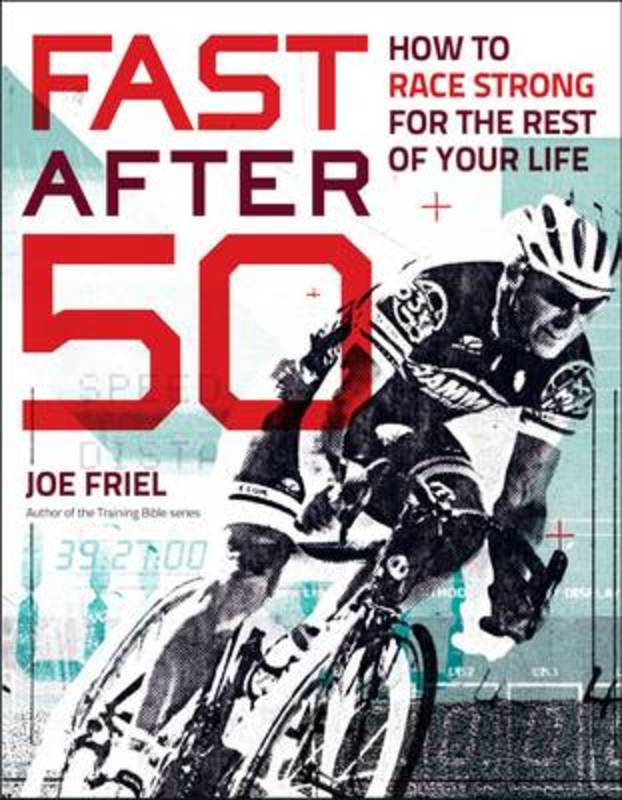 Fast After 50 by Joe Friel - 9781937715267