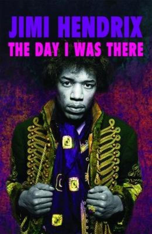 Jimi Hendrix - The Day I Was There by Houghton Richard - 9781999592738
