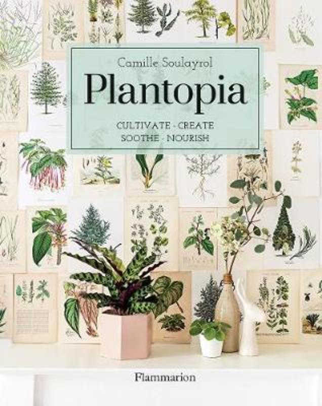 Plantopia by Camille Soulayrol - 9782080203892