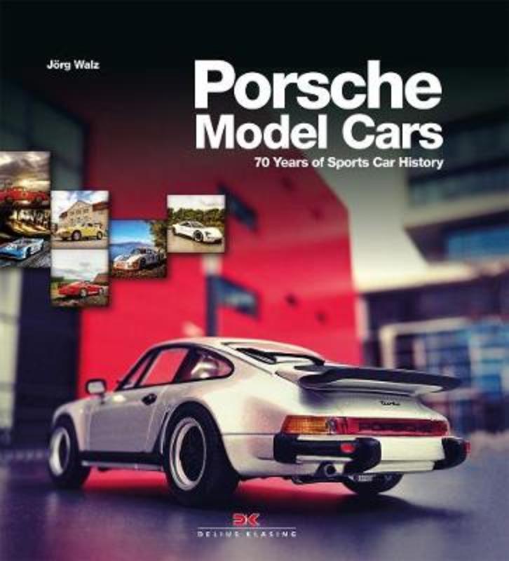 Porsche Model Cars by Jorg Walz - 9783667116567