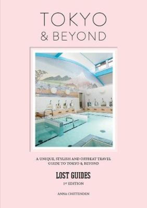 Lost Guides - Tokyo & Beyond by Anna Chittenden - 9789811405389