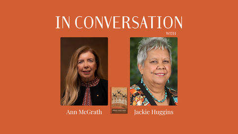 In Conversation with Ann McGrath and Jackie Huggins