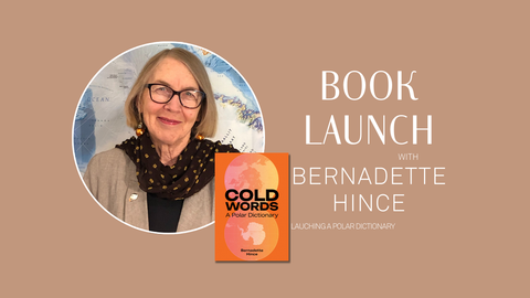 Book Launch of Cold Words - A Polar Dictionary by Bernadette Hince