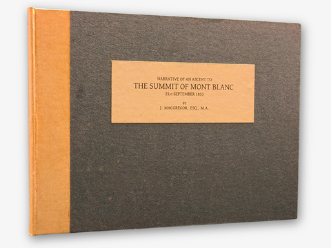 Narrative of an Ascent to the Summit of Mont Blanc, 21st September 1853 (Limited Facsimile Edition)