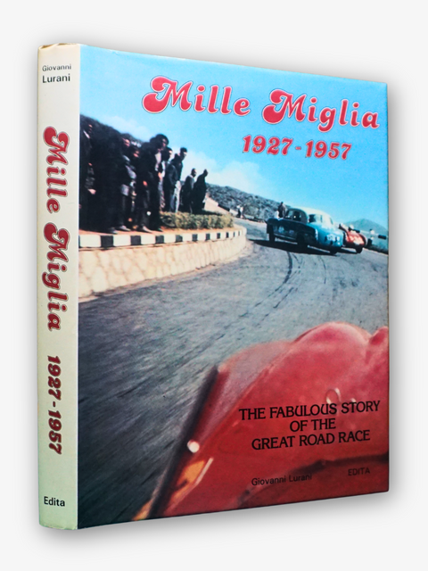 Mille Miglia, 1927–1957: The Fabulous Story of the Great Road Race. (First English Edition)