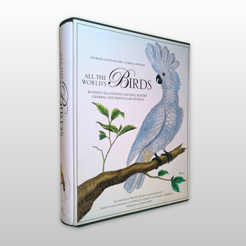 All the World's Birds: Buffon's Illustrated Natural History, General and Particular, of Birds (Fourth Edition, First Printing)