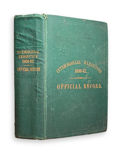 Intercolonial Exhibition, 1866-67. Official Record (Presentation Copy, First Edition)