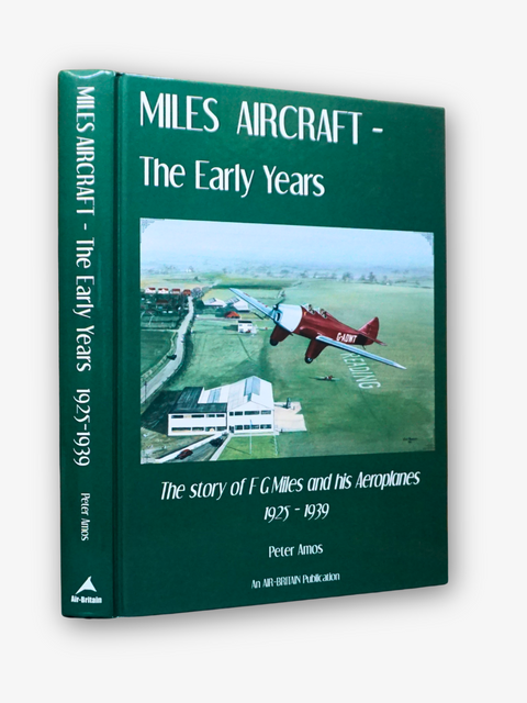 Miles Aircraft — The Early Years: The Story of F.G. Miles and His Aeroplanes, 1925–1939. (First Edition)