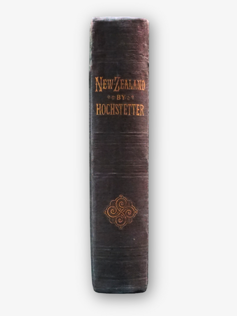 New Zealand: Its Physical Geography, Geology and Natural History (First Edition)