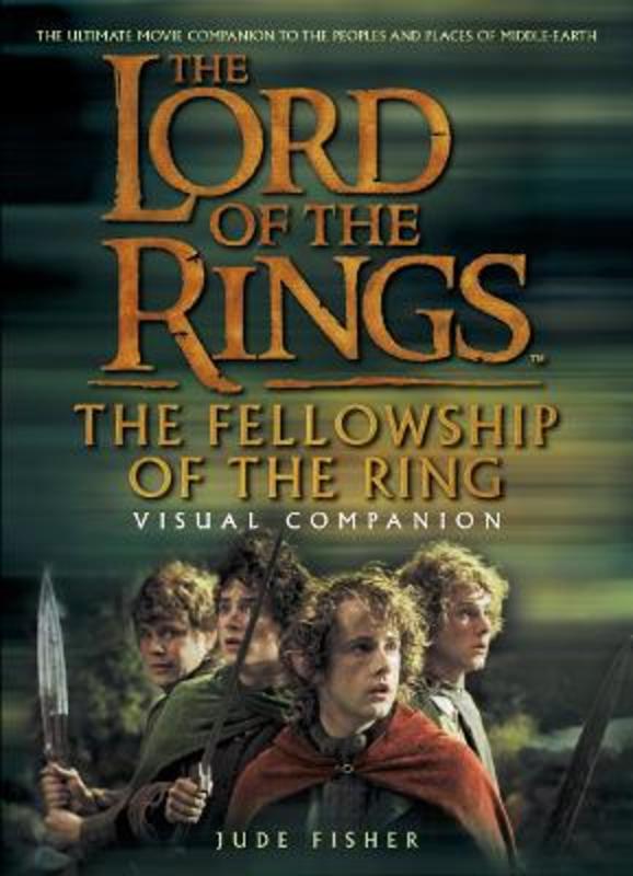 The Fellowship of the Ring Visual Companion by Jude Fisher - 9780007116249